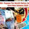 1000 Rupees Par Month Ration Card Holder, Govt New Scheme 2025