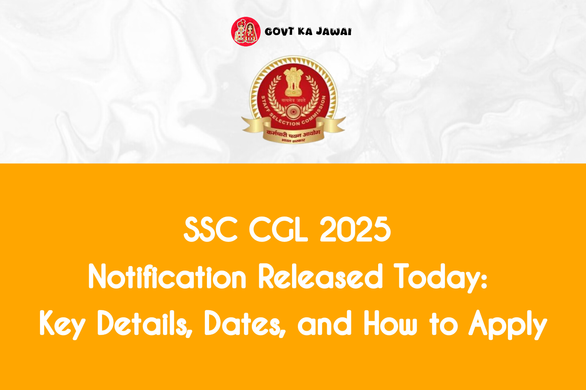 SSC CGL 2025 Notification Released Today: Key Details, Dates, and How to Apply