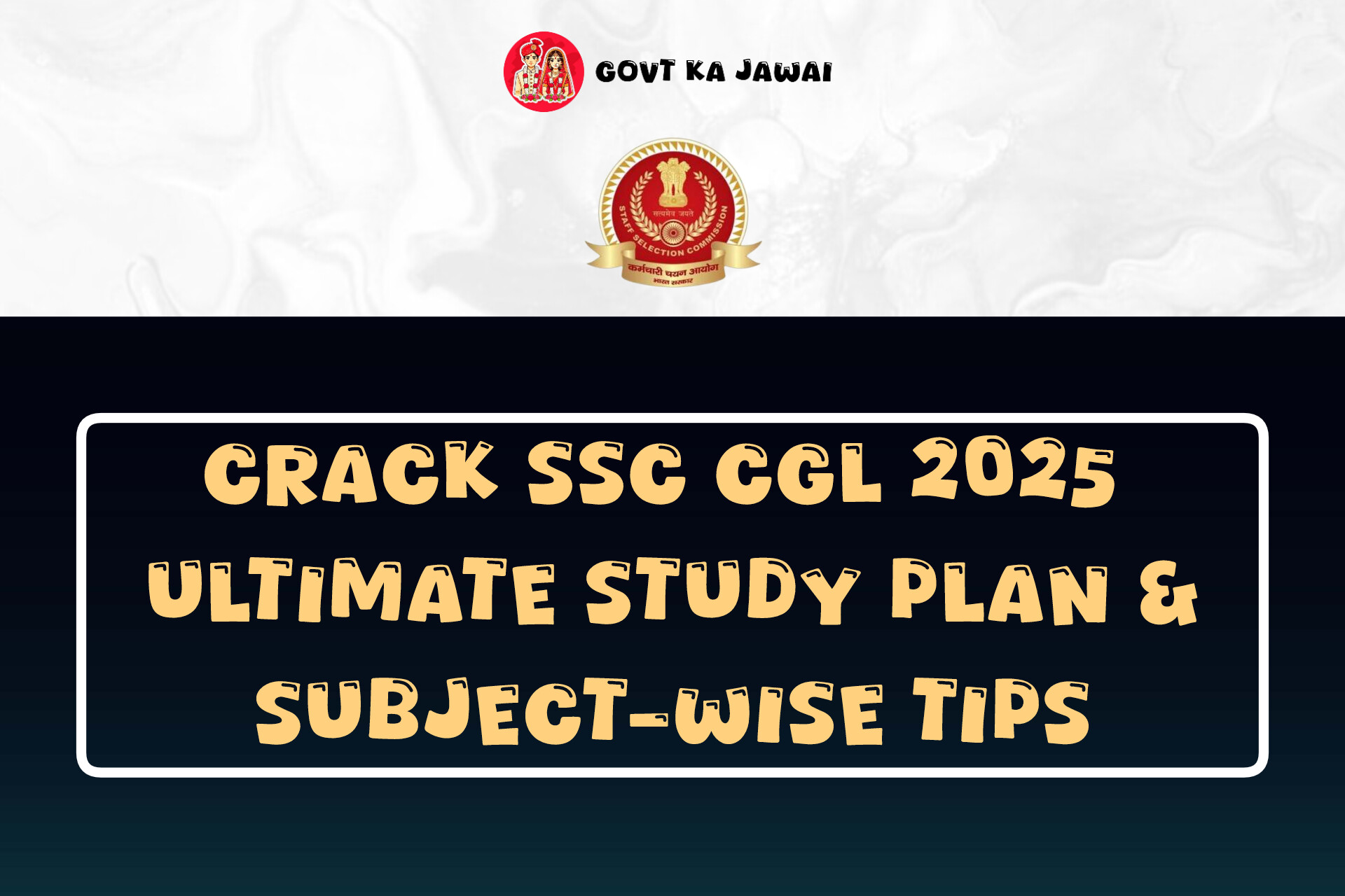 “Crack SSC CGL 2025: Ultimate Study Plan & Subject-Wise Tips”