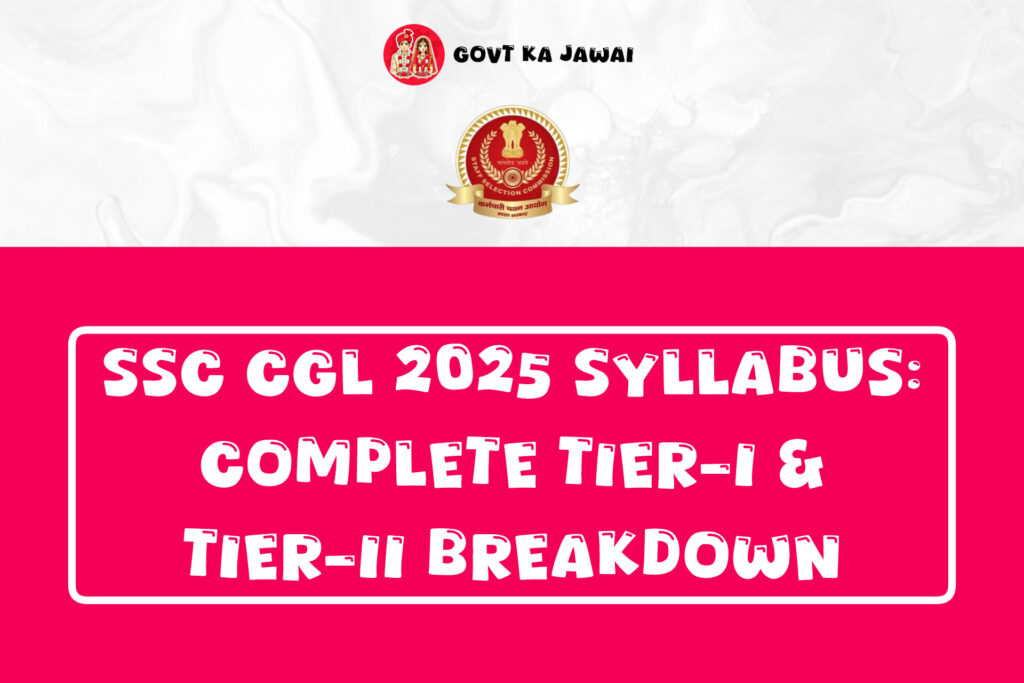 “SSC CGL 2025 Syllabus: Complete Tier-I & Tier-II Breakdown”
