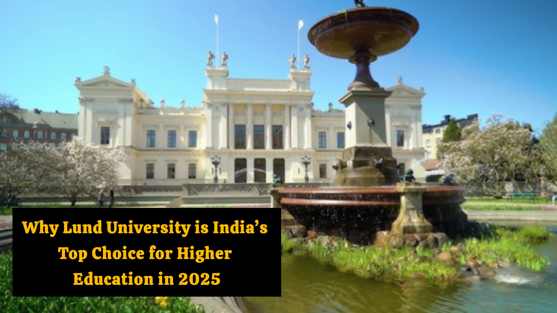 Why Lund University is India’s Top Choice for Higher Education in 2025