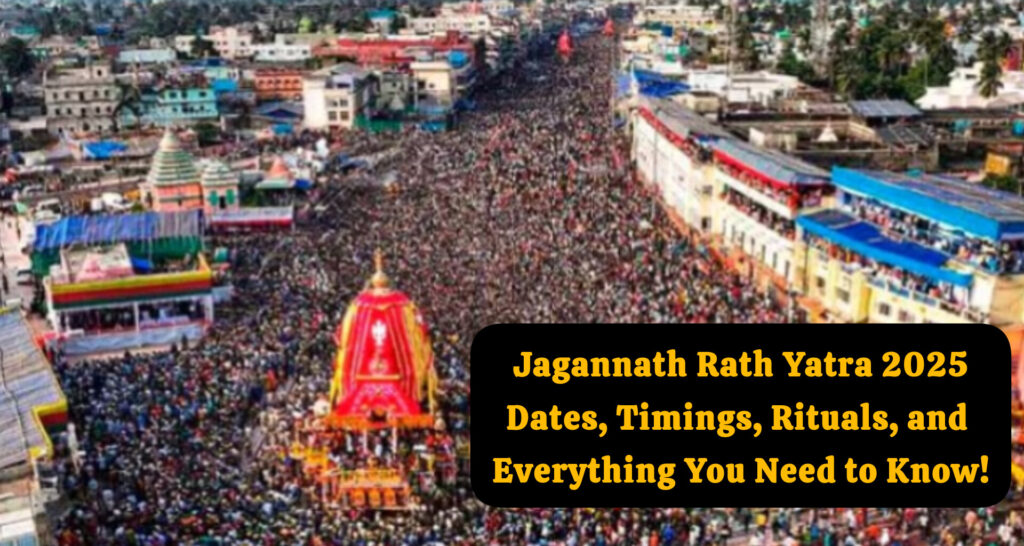 Jagannath Rath Yatra 2025: Dates, Timings, Rituals, and Everything You Need to Know!