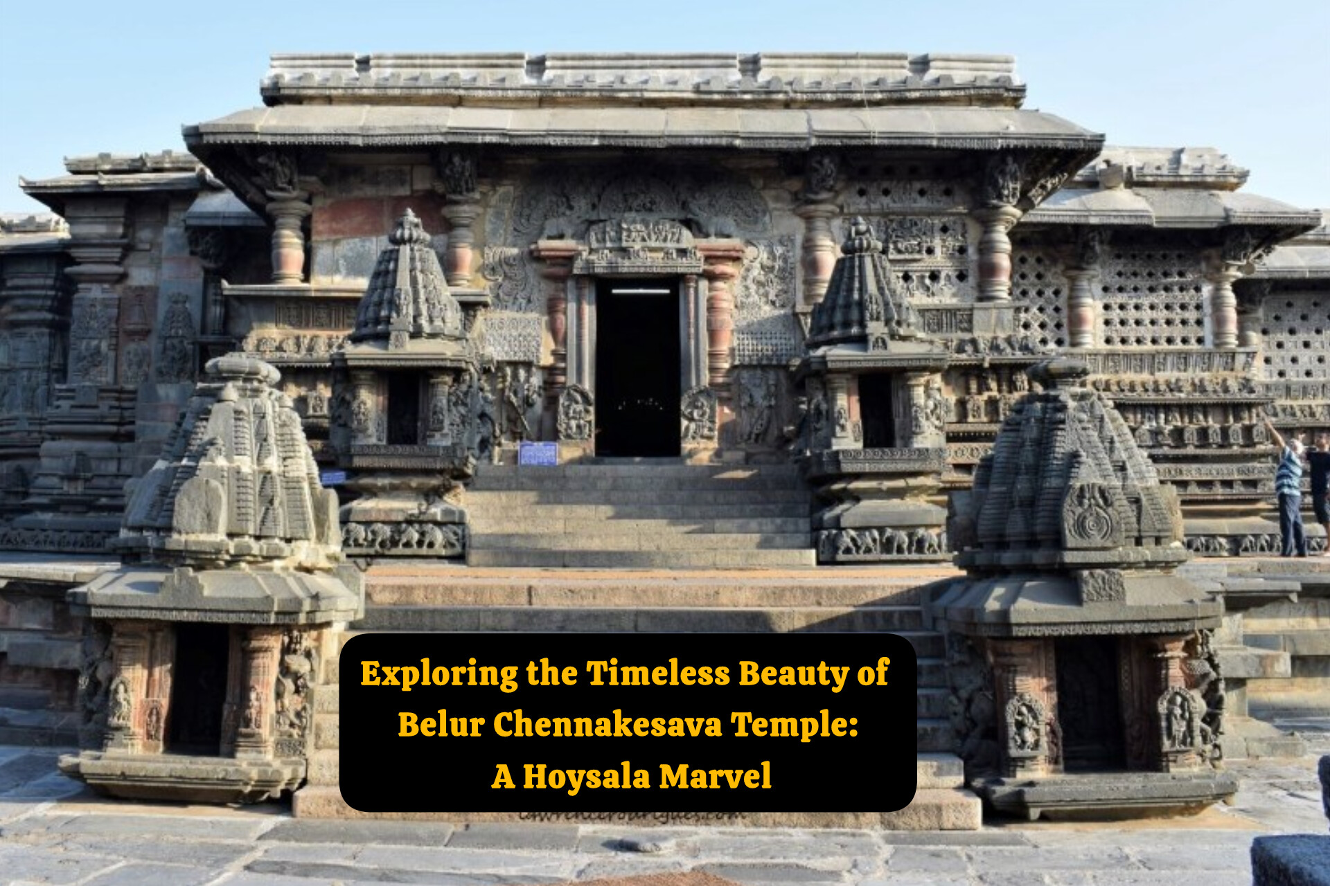 Exploring the Timeless Beauty of Belur Chennakesava Temple: A Hoysala Marvel
