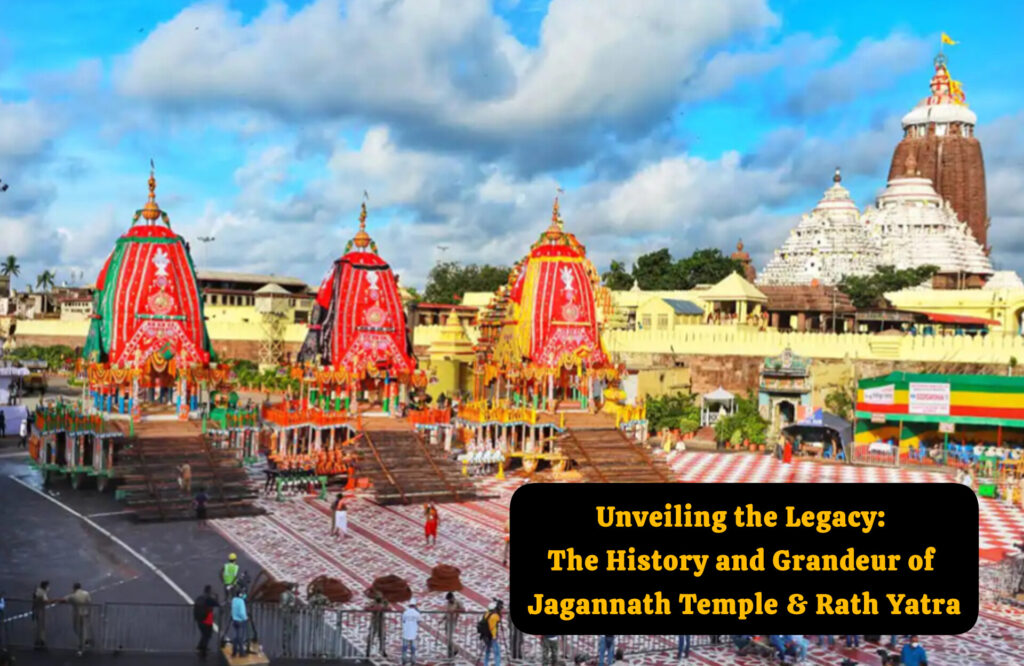 Unveiling the Legacy: The History and Grandeur of Jagannath Temple & Rath Yatra