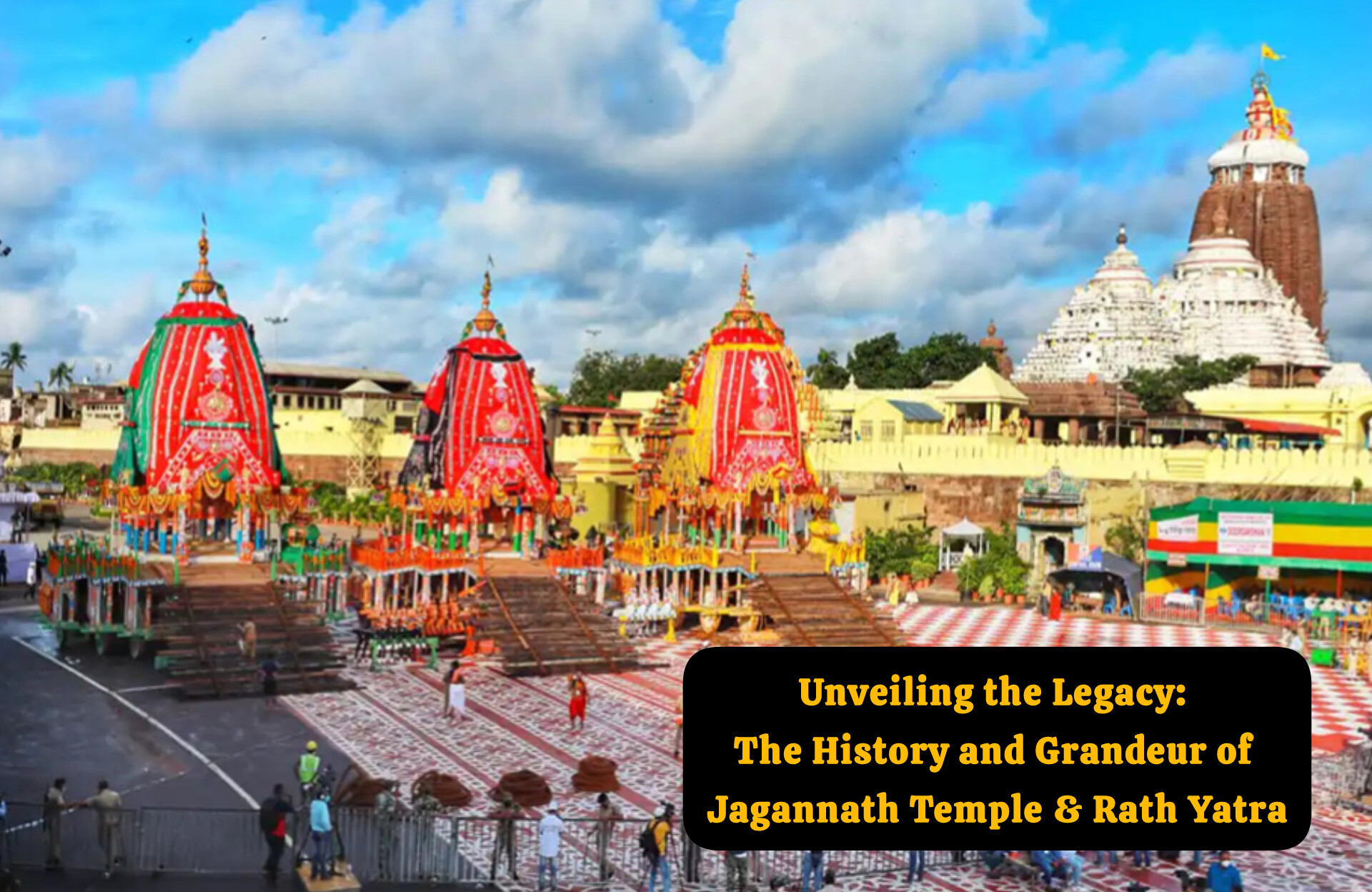 Unveiling the Legacy: The History and Grandeur of Jagannath Temple & Rath Yatra