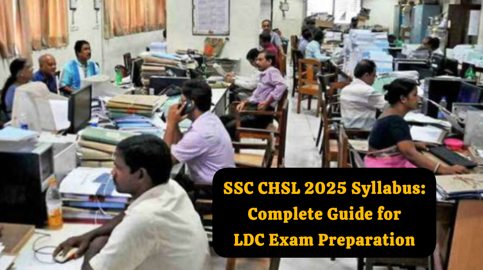 SSC CHSL 2025 Syllabus: Complete Guide for LDC Exam Preparation