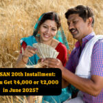 PM-KISAN 20th Installment: Will You Get ₹4,000 or ₹2,000 in June 2025?