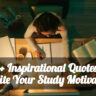 25+ Inspirational Quotes to Ignite Your Study Motivation