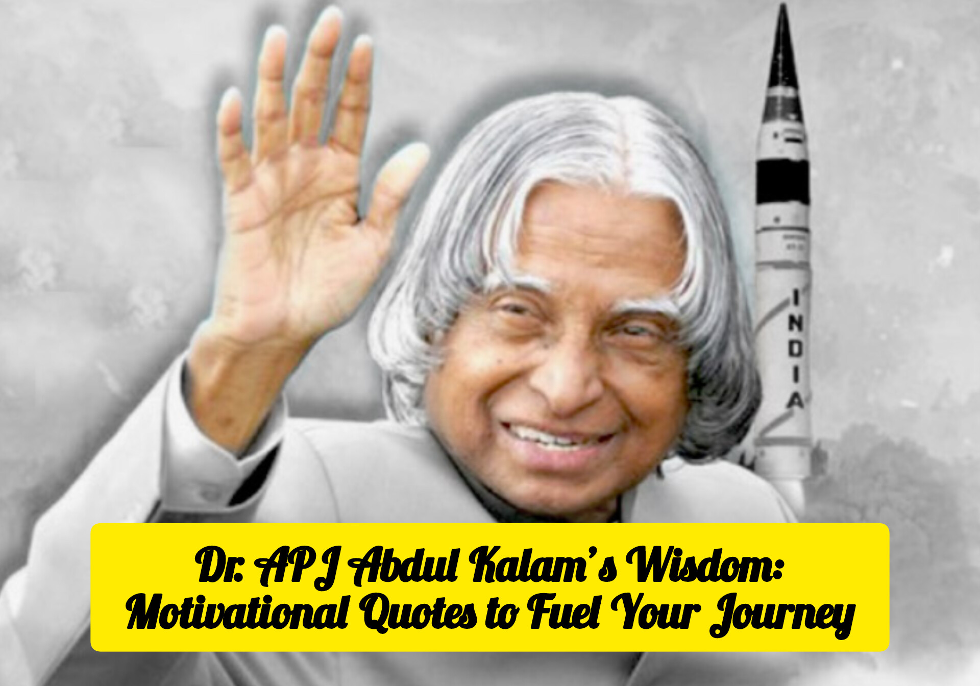 Dr. APJ Abdul Kalam’s Wisdom: Motivational Quotes to Fuel Your Journey