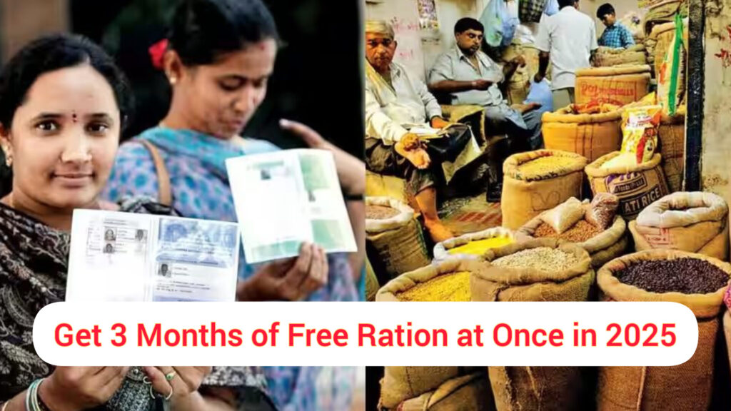 Big News for Ration Card Holders: Get 3 Months of Free Ration at Once in 2025!